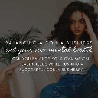 Balancing a Doula Business and Your Own Mental Health