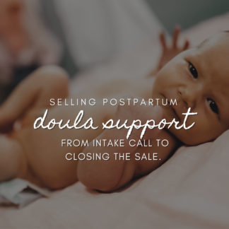 Selling Postpartum Doula Support